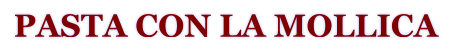 PASTA CON LA MOLLICA